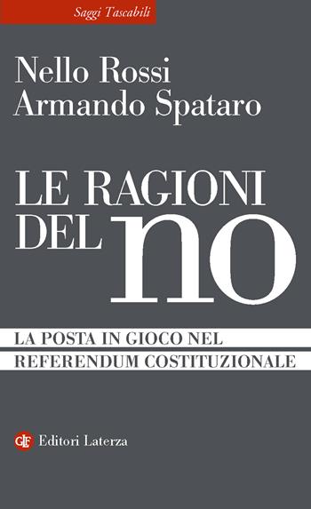 Le ragioni del no. La posta in gioco nel referendum costituzionale - Nello Rossi, Alberto Spataro - Libro Laterza 2026, Saggi Tascabili Laterza | Libraccio.it