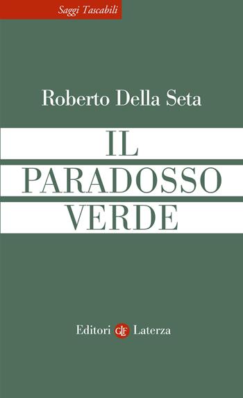 Il paradosso verde - Roberto Della Seta - Libro Laterza 2026, Saggi tascabili Laterza | Libraccio.it