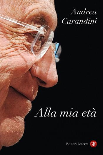 Alla mia età - Andrea Carandini - Libro Laterza 2026, I Robinson. Letture | Libraccio.it
