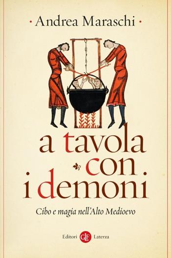 A tavola con i demoni. Cibo e magia nell'Alto Medioevo - Andrea Maraschi - Libro Laterza 2026, I Robinson. Letture | Libraccio.it