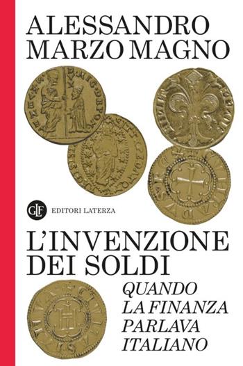 L'invenzione dei soldi. Quando la finanza parlava italiano - Alessandro Marzo Magno - Libro Laterza 2026, I Robinson. Letture | Libraccio.it