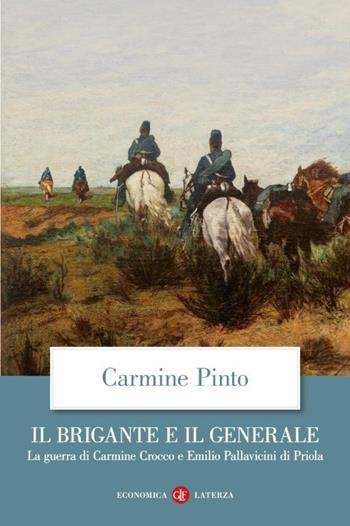 Il brigante e il generale. La guerra di Carmine Crocco e Emilio Pallavicini di Priola - Carmine Pinto - Libro Laterza 2026, Economica Laterza | Libraccio.it