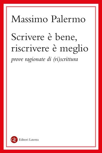 Scrivere è bene, riscrivere è meglio. Prove ragionate di (ri)scrittura - Massimo Palermo - Libro Laterza 2026, I Robinson. Letture | Libraccio.it