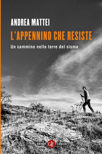 L'Appennino che resiste. Un cammino nelle terre del sisma - Andrea Mattei - Libro Laterza 2026, I Robinson. Letture | Libraccio.it