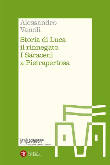 Storia di Luca il rinnegato. I Saraceni a Pietrapertosa - Alessandro Vanoli - Libro Laterza 2026, Itinerari Laterza. Fantastico Medioevo | Libraccio.it