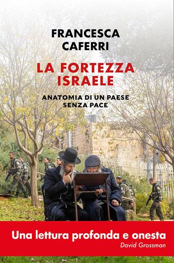 La fortezza Israele. Anatomia di un paese senza pace - Francesca Caferri - Libro Laterza 2026, I Robinson. Letture | Libraccio.it