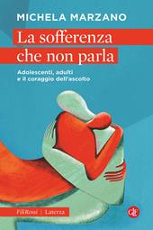 La sofferenza che non parla. Adolescenti, adulti e il coraggio dell'ascolto