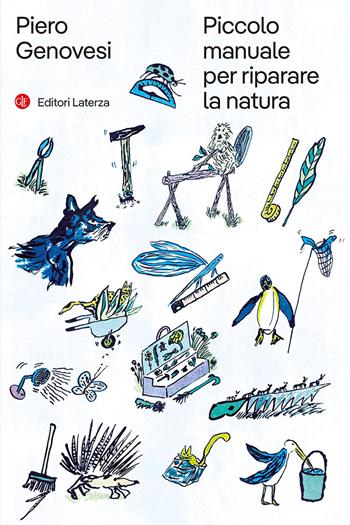 Piccolo manuale per riparare la natura - Piero Genovesi - Libro Laterza 2026, I Robinson. Letture | Libraccio.it