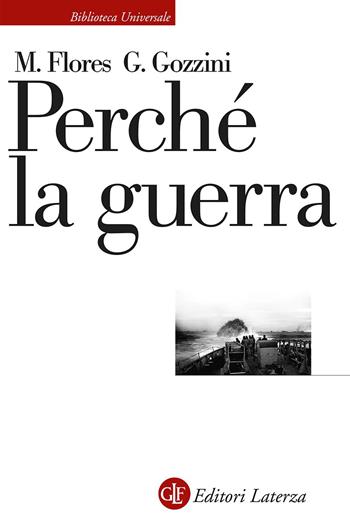 Perché la guerra - Marcello Flores, Giovanni Gozzini - Libro Laterza 2026, Biblioteca universale Laterza | Libraccio.it