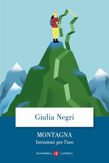 Montagna. Istruzioni per l'uso - Giulia Negri - Libro Laterza 2026, Economica Laterza | Libraccio.it