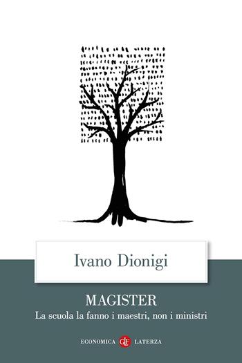 Magister. La scuola la fanno i maestri, non i ministri - Ivano Dionigi - Libro Laterza 2026, Economica Laterza | Libraccio.it