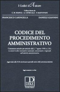 Codice del procedimento amministrativo - Francesco Caringella, Daniele Giannini - Libro Dike Giuridica 2010, I codici d'autore | Libraccio.it
