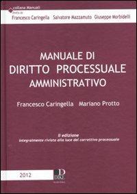 Manuale di diritto processuale amministrativo - Francesco Caringella, Mariano Protto - Libro Dike Giuridica 2012, Manuali | Libraccio.it