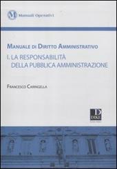 Manuale di diritto amministrativo. Vol. 1: La responsabilità della pubblica amministrazione