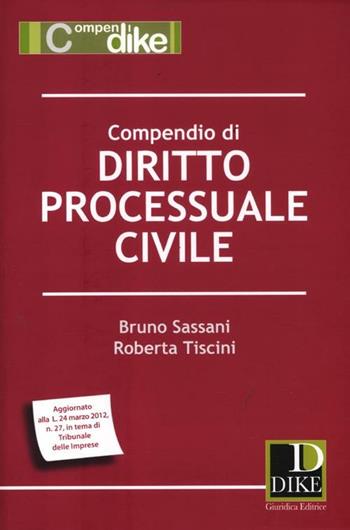 Compendio di diritto processuale civile - Bruno Sassani, Roberta Tiscini - Libro Dike Giuridica 2012, Compendi | Libraccio.it