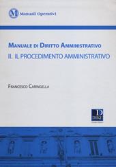 Manuale di diritto amministrativo. Vol. 2: Il procedimento amministrativo