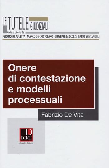 Onere di contestazione e modelli processuali - Fabrizio De Vita - Libro Dike Giuridica 2012, Le tutele giudiziali | Libraccio.it