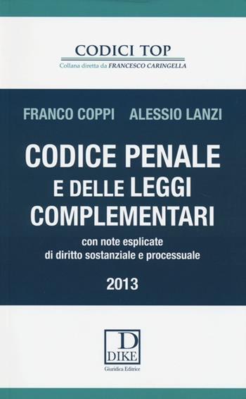 Codice penale e delle leggi complementari. Con note esplicate di diritto sostanziale e processuale - Franco Coppi, Alessio Lanzi - Libro Dike Giuridica 2013, I codici top | Libraccio.it