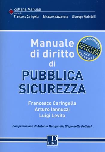 Manuale di diritto di pubblica sicurezza - Francesco Caringella, Arturo Iannuzzi, Luigi Levita - Libro Dike Giuridica 2013, Manuali | Libraccio.it