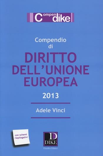 Compendio di diritto dell'Unione Europea - Adele Vinci - Libro Dike Giuridica 2013, Compendi | Libraccio.it