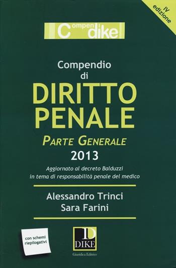 Compendio di diritto penale. Parte generale - Alessandro Trinci, Sara Farini - Libro Dike Giuridica 2013, Compendi | Libraccio.it