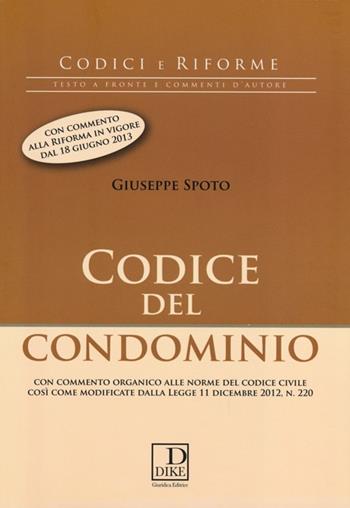 Codice del condominio - Giuseppe Spoto - Libro Dike Giuridica 2013, Codici e riforme | Libraccio.it