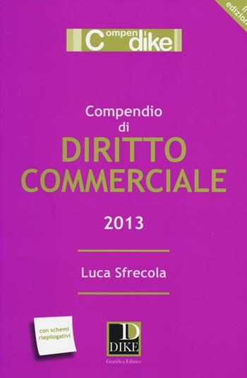 Compendio di diritto commerciale - Luca Sfrecola - Libro Dike Giuridica 2013, Compendi | Libraccio.it
