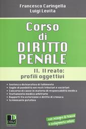 Corso di diritto penale. Vol. 2: Il reato: profili oggettivi.