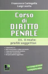 Corso di diritto penale. Vol. 3: Il reato: profili soggetivi