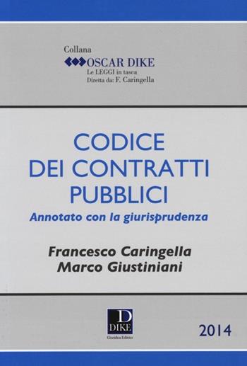 Codice dei contratti pubblici annotato con la giurisprudenza - Francesco Caringella, Marco Giustiniani - Libro Dike Giuridica 2014, Oscar Dike | Libraccio.it