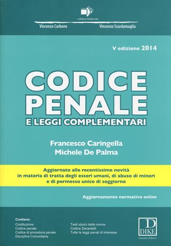 Codice penale e leggi complementari. Con aggiornamento online - Francesco Caringella, Michele De Palma - Libro Dike Giuridica 2014, Codici | Libraccio.it
