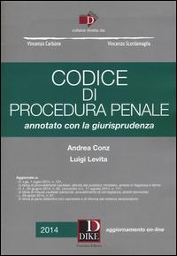 Codice di procedura penale. Annotato con la giurisprudenza. Con aggiornamento online - Andrea Conz, Luigi Levita - Libro Dike Giuridica 2014, Codici | Libraccio.it