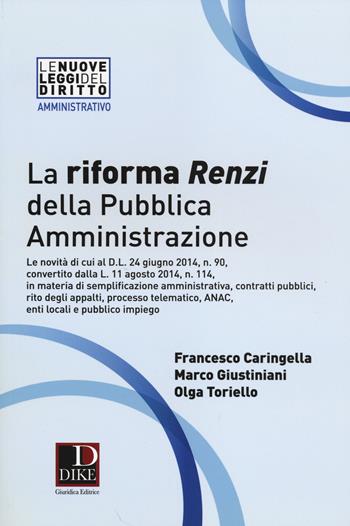 La riforma Renzi della pubblica amministrazione - Francesco Caringella, Marco Giustiniani, Olga Toriello - Libro Dike Giuridica 2014, Le nuove leggi del diritto | Libraccio.it