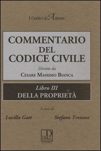 Commentario del codice civile. Libro 3°: Della proprietà - Cesare Massimo Bianca - Libro Dike Giuridica 2014, I codici d'autore | Libraccio.it