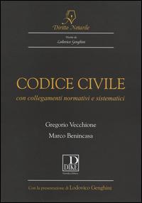 Codice civile. Con collegamenti normativi e sistematici - Gregorio Vecchione, Marco Benincasa - Libro Dike Giuridica 2014, Diritto notarile | Libraccio.it