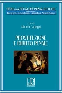 Prostituzione e diritto penale. Problemi e prospettive - Alberto Cadoppi - Libro Dike Giuridica 2014 | Libraccio.it