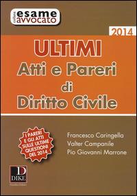 Ultimi atti e pareri di diritti civile - Francesco Caringella, Valter Campanile, Pio Giovanni Marrone - Libro Dike Giuridica 2014, Esame avvocato e professioni legali | Libraccio.it