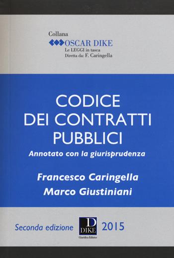 Codice dei contratti pubblici annotato con la giurisprudenza - Francesco Caringella, Marco Giustiniani - Libro Dike Giuridica 2015, Oscar Dike | Libraccio.it