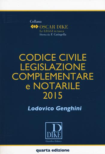 Codice civile, legislazione complementare e notarile - Lodovico Genghini - Libro Dike Giuridica 2015, Oscar Dike | Libraccio.it