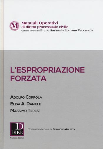 L'espropriazione forzata - Adolfo Coppola, Elisa A Daniele, Massimo Teresi - Libro Dike Giuridica 2015, Manuali operativi | Libraccio.it