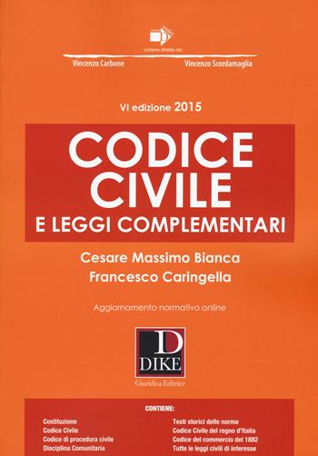 Codice civile e leggi complementari. Con aggiornamento online - Cesare Massimo Bianca, Francesco Caringella - Libro Dike Giuridica 2015, Codici | Libraccio.it