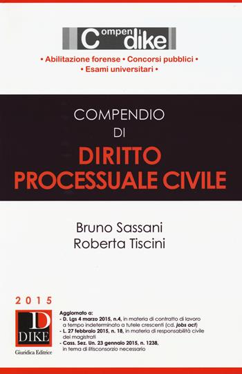 Compendio di diritto processuale civile - Bruno Sassani, Roberta Tiscini - Libro Dike Giuridica 2015, Compendi | Libraccio.it