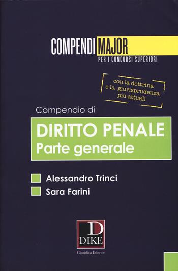 Compendio di diritto penale. Parte generale. Maior - Alessandro Trinci, Sara Farini - Libro Dike Giuridica 2015, Compendi Maior. Per i concorsi superiori | Libraccio.it