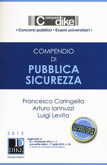 Compendio di pubblica sicurezza - Francesco Caringella, Arturo Iannuzzi, Luigi Levita - Libro Dike Giuridica 2015, Compendi | Libraccio.it