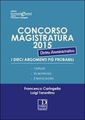 Concorso magistratura 2015. I dieci argomenti più probabili di diritto amministrativo