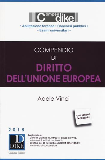 Compendio di diritto dell'Unione Europea - Adele Vinci - Libro Dike Giuridica 2015, Compendi | Libraccio.it