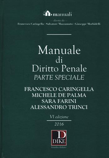 Manuale di diritto penale. Parte speciale - Francesco Caringella, Michele De Palma, Sara Farini - Libro Dike Giuridica 2015, Manuali | Libraccio.it