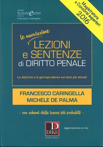 Lezioni e sentenze di diritto penale 2016 - Francesco Caringella, Michele De Palma - Libro Dike Giuridica 2015 | Libraccio.it