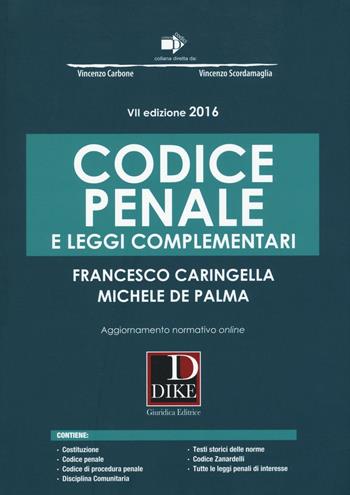 Codice penale e leggi complementari - Francesco Caringella, Michele De Palma - Libro Dike Giuridica 2016, Codici | Libraccio.it