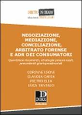Negoziazione, mediazione, conciliazione, arbitrato forense e ADR dei consumatori